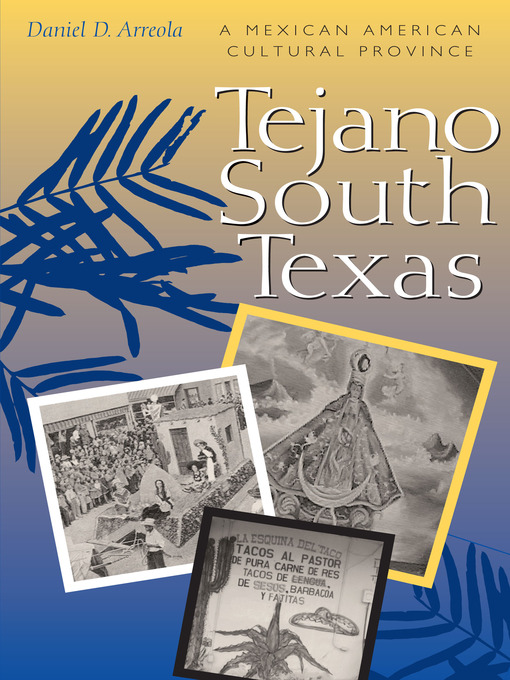 Title details for Tejano South Texas by Daniel D. Arreola - Wait list